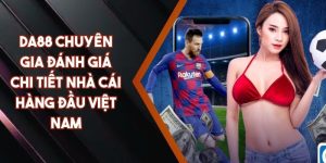 DA88 Chuyên Gia Đánh Giá Chi Tiết Nhà Cái Hàng Đầu Việt Nam