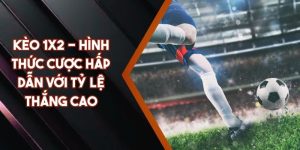 Kèo 1x2 - Hình Thức Cược Hấp Dẫn Với Tỷ Lệ Thắng Cao